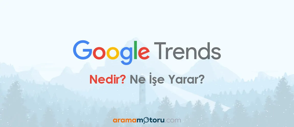 Google Trends Nedir?