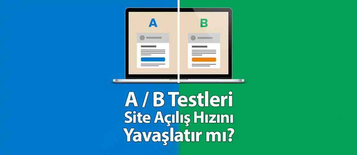 A / B Testleri Site Açılış Hızını Yavaşlatır mı