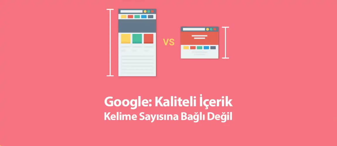 Google: Kaliteli İçerik Kelime Sayısına Bağlı Bir Kavram Değil