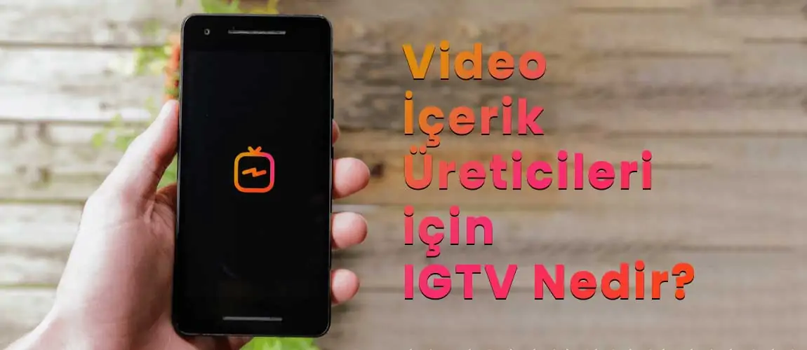 Video İçerik Üreticileri için IGTV Nedir?