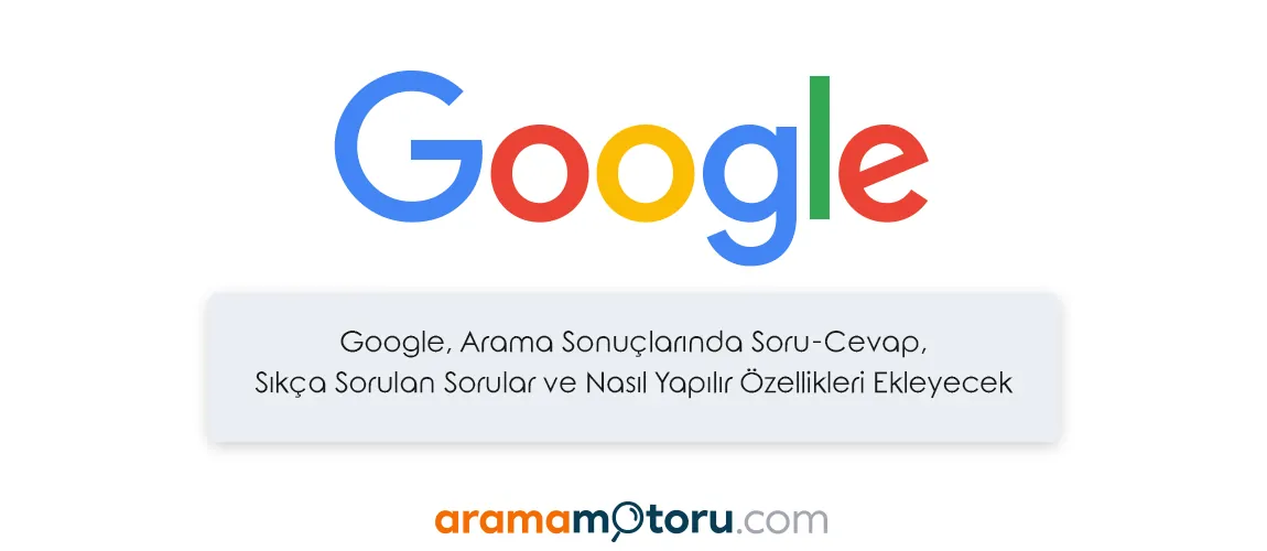 Google Arama sonuçlarına eklenen yeni özellikler