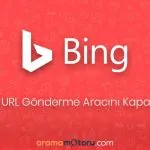Bing URL Gönderme Aracını Kapatıyor