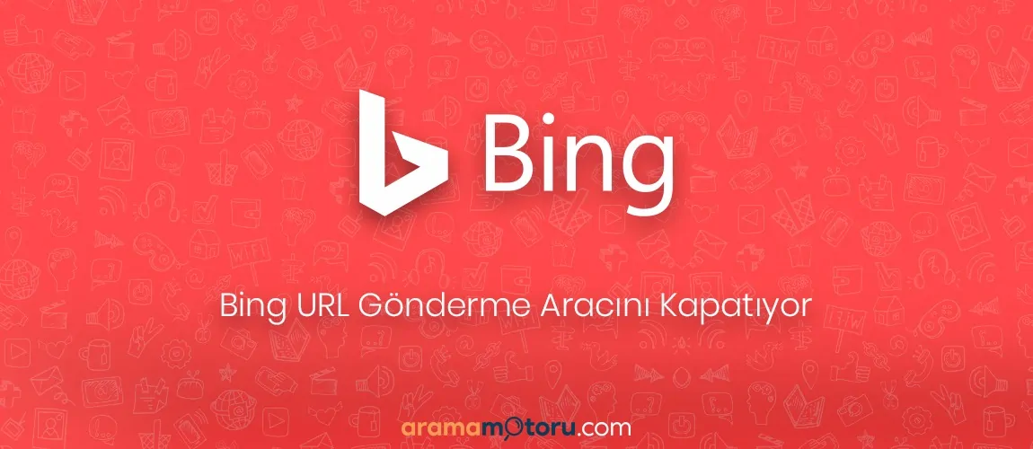 Bing URL Gönderme Aracını Kapatıyor