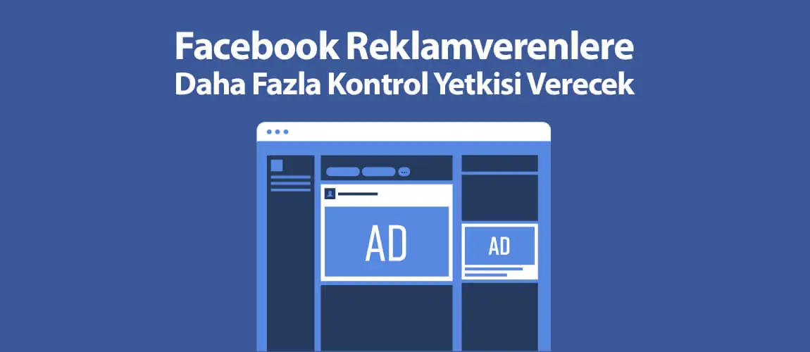 Facebook Reklamverenlere Daha Fazla Kontrol Yetkisi Verecek