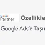 Google Partners özellikleri Google Ads'e taşındı