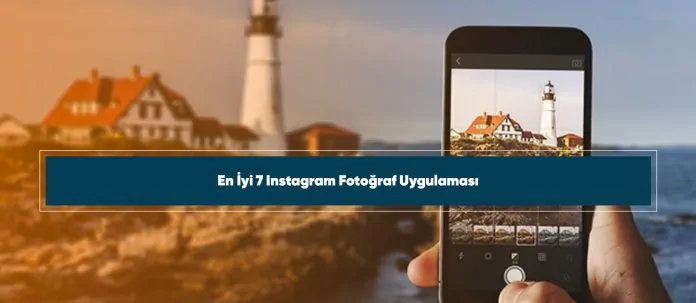 en-iyi-7-instagram-fotograf-uygulamasi en-iyi-7-instagram-fotograf-uygulamasi