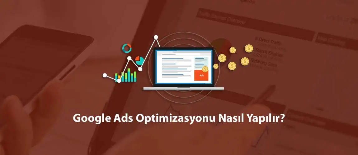 Google Ads Optimizasyonu Nasıl Yapılır?