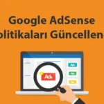 Google AdSense Politikaları Güncellendi