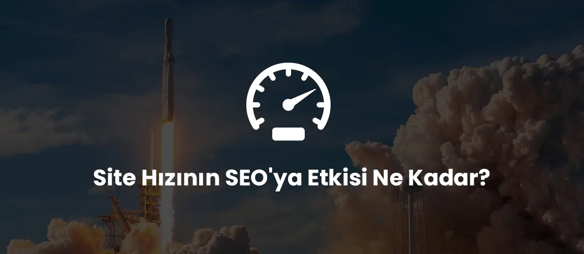 Site Hızının SEO'ya Etkisi