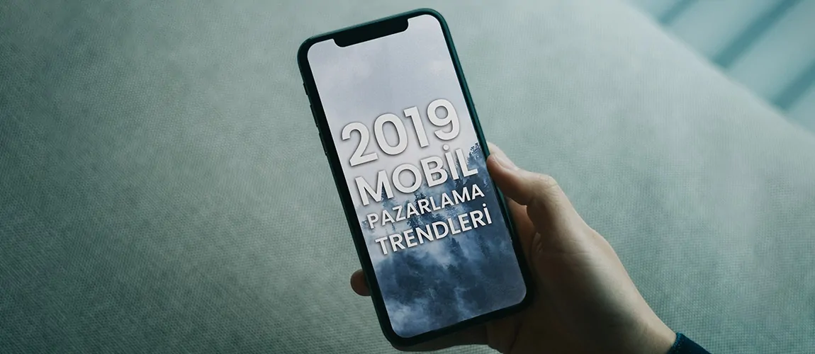 2019 Mobil Pazarlama Trendleri