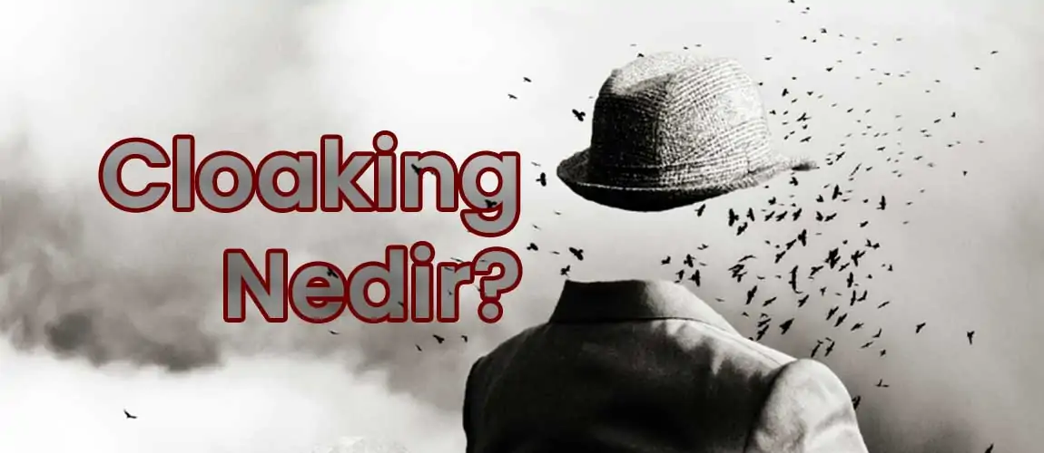 Cloaking (Gizleme) Nedir?