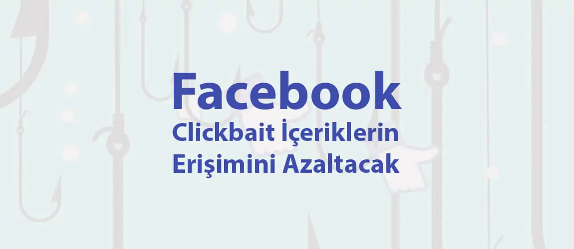 Facebook Clickbait İçeriklerin Erişimini Azaltacak