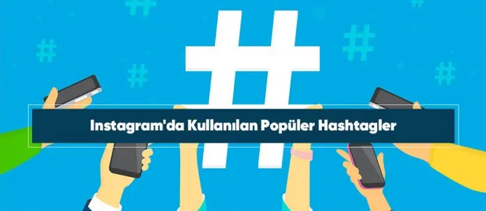 Instagram’da Kullanılan Popüler Hashtagler - Arama Motoru