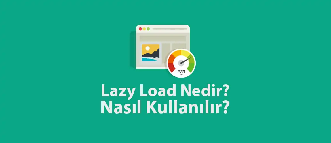 Lazy Load Nedir, Nasıl Kullanılır?