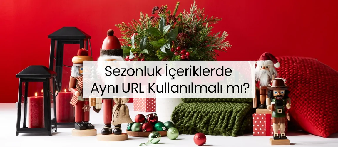 Mevsimlik içeriklerde URL Kullanımı