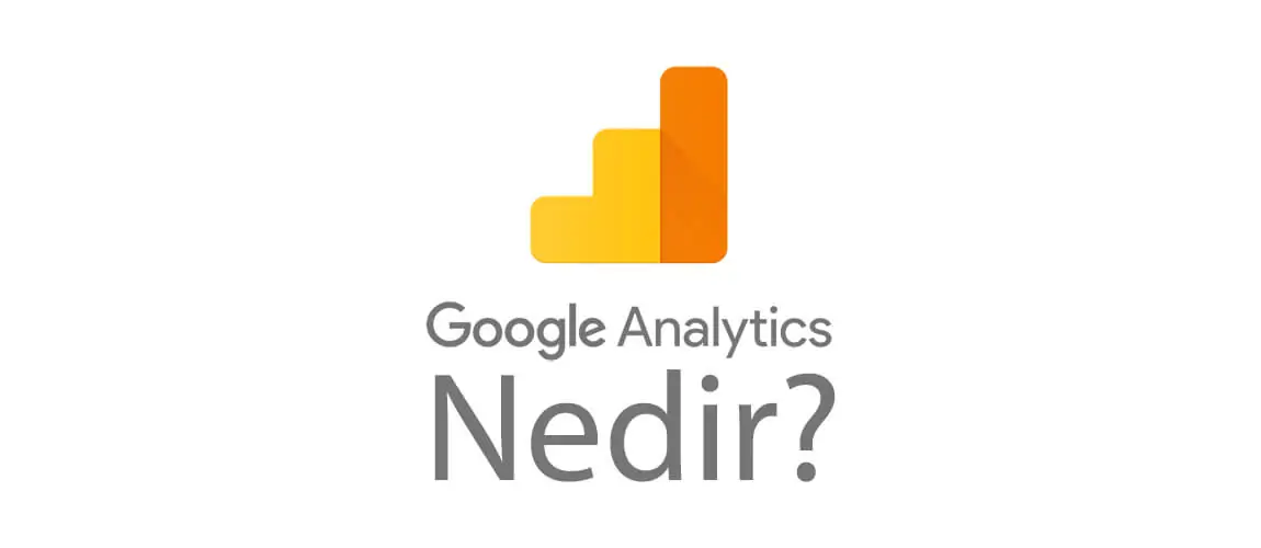 Google Analytics Nedir? Ne İşe Yarar?