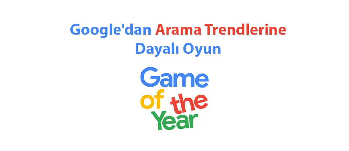 Google'dan Arama Trendlerine Dayalı Oyun