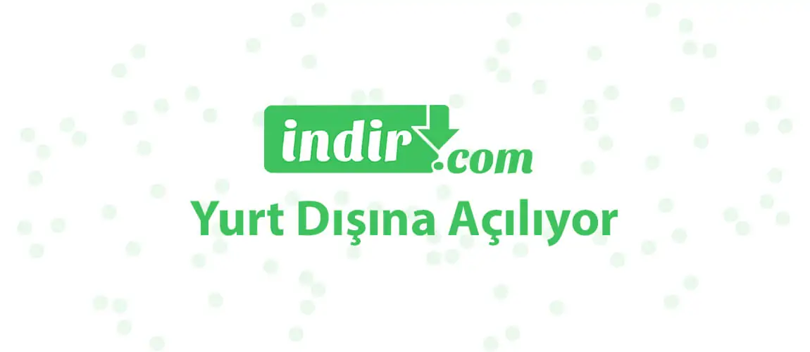 indir.com Yurt Dışına Açılıyor