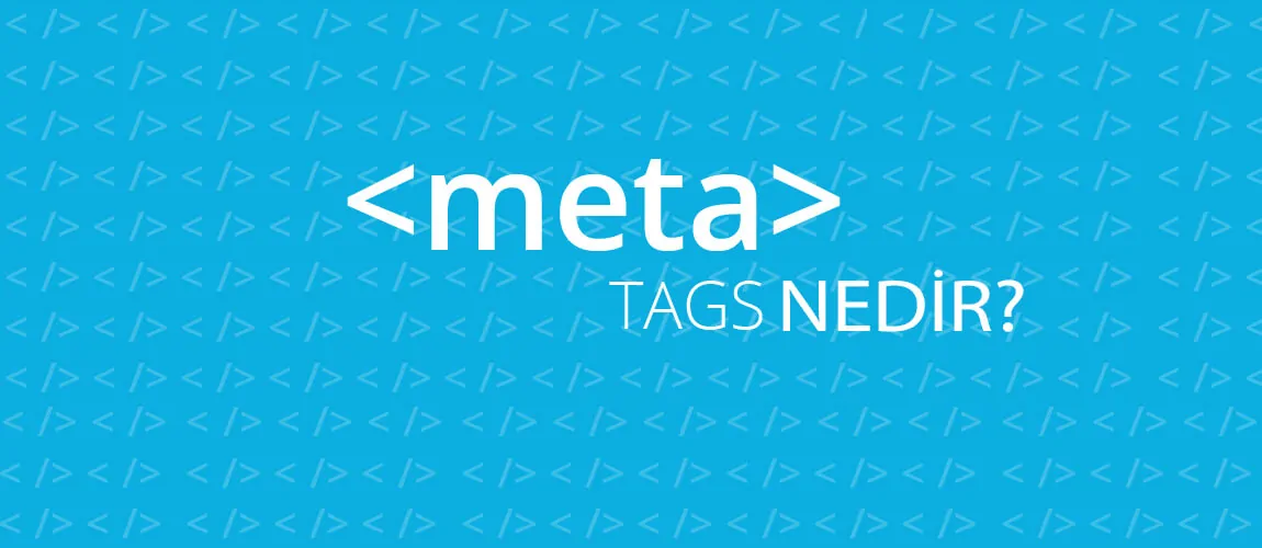 Meta Etiketi (Meta Tag) Nedir?