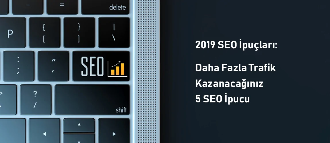 2019 SEO İpuçları
