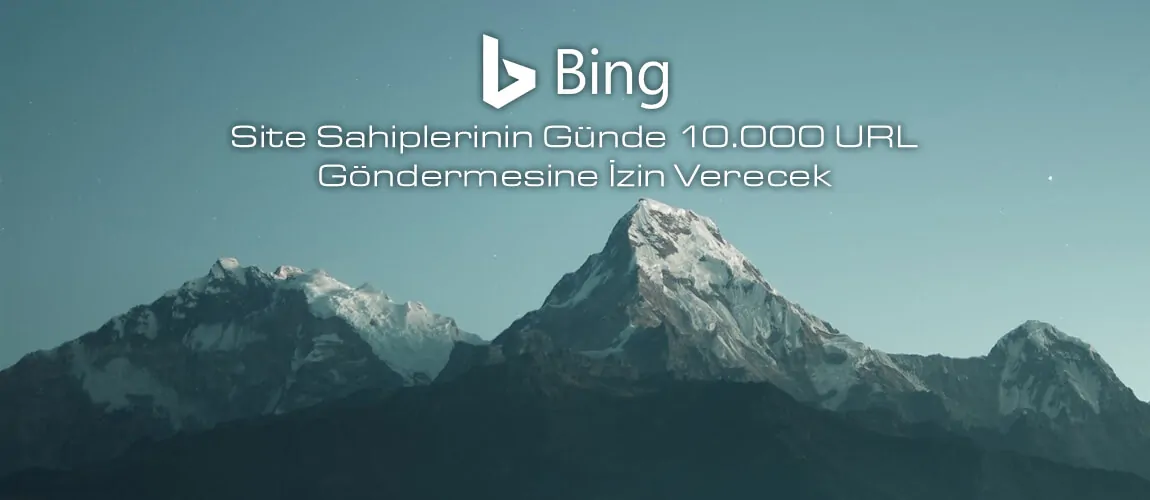 Bing Site Sahiplerinin Günde 10.000 URL Göndermesine İzin Verecek