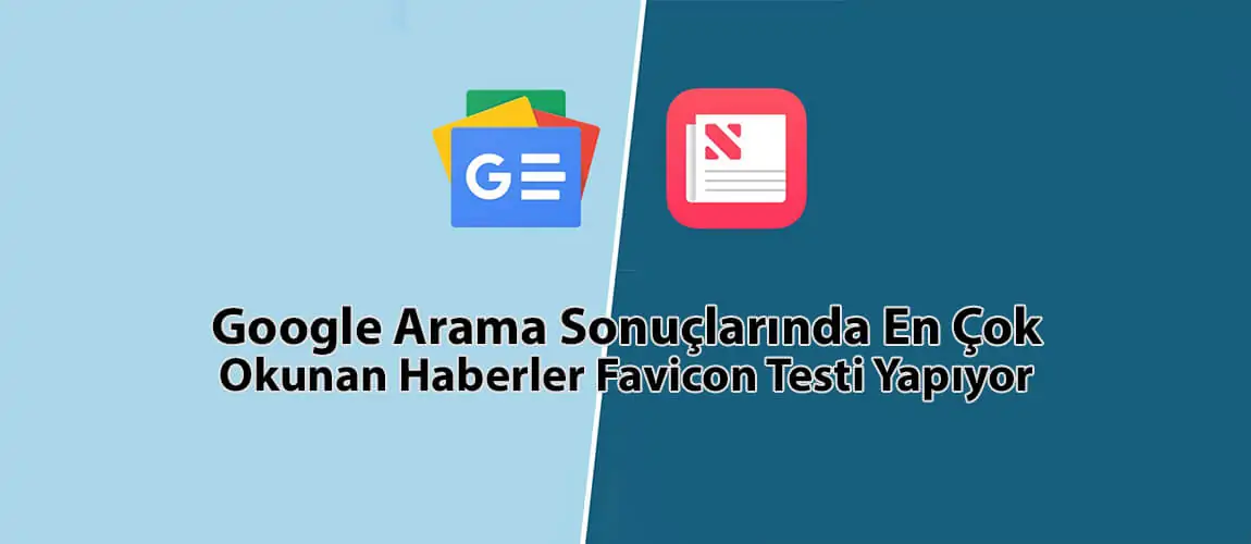 Google Arama Sonuçlarında En Çok Okunan Haberler Favicon Testi Yapıyor