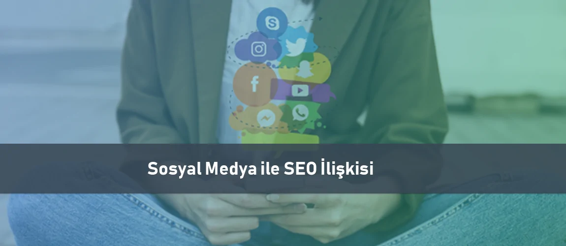 Sosyal Medya ile SEO İlişkisi