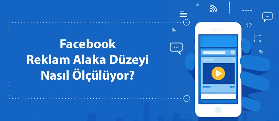 Facebook Reklam Alaka Düzeyi Nasıl Ölçülüyor?