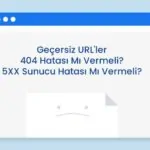 Geçersiz URL'ler 404 Hatası Mı Vermeli