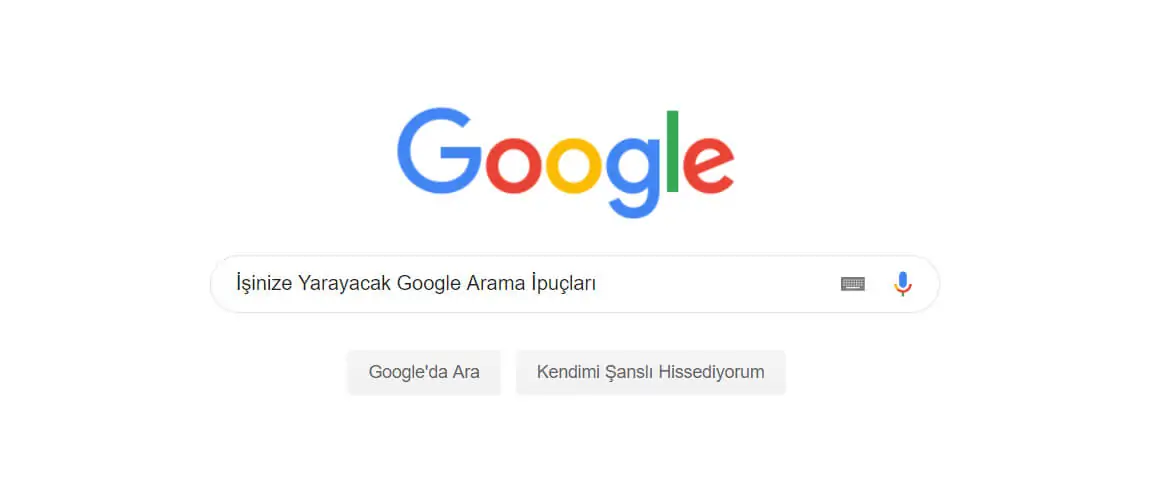 İşinize Yarayacak Google Arama İpuçları