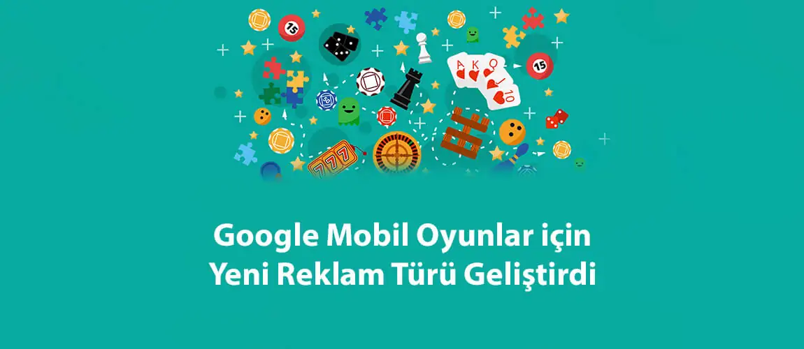 Google Mobil Oyunlar için Yeni Reklam Türü Geliştirdi