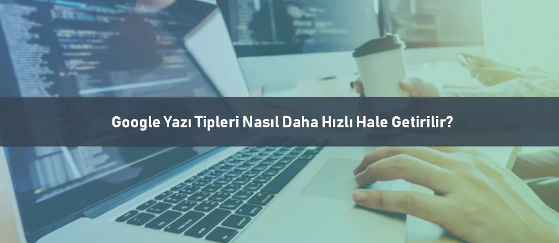 Google yazı tipi optimizasyonu