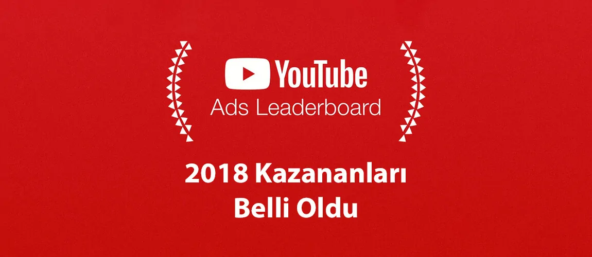 YouTube Ads Leaderboard 2018 Kazananları Belli Oldu