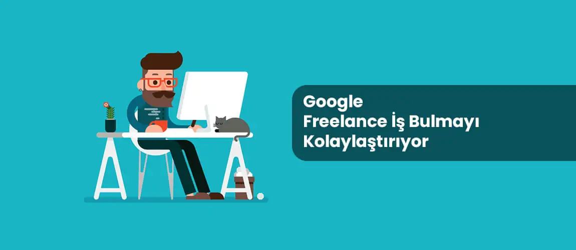Google Freelance İş Bulmayı Kolaylaştırıyor