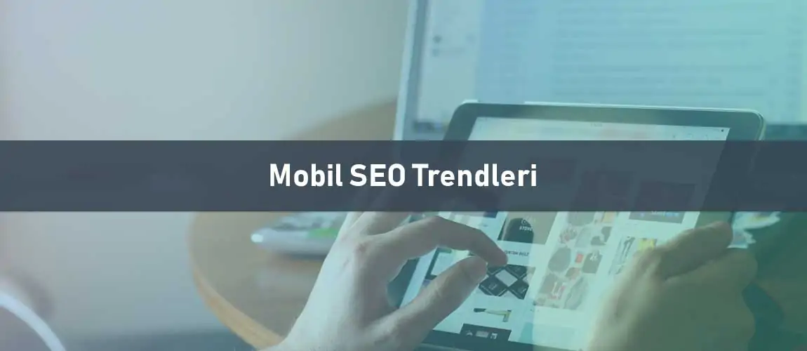 Mobil SEO Trendleri