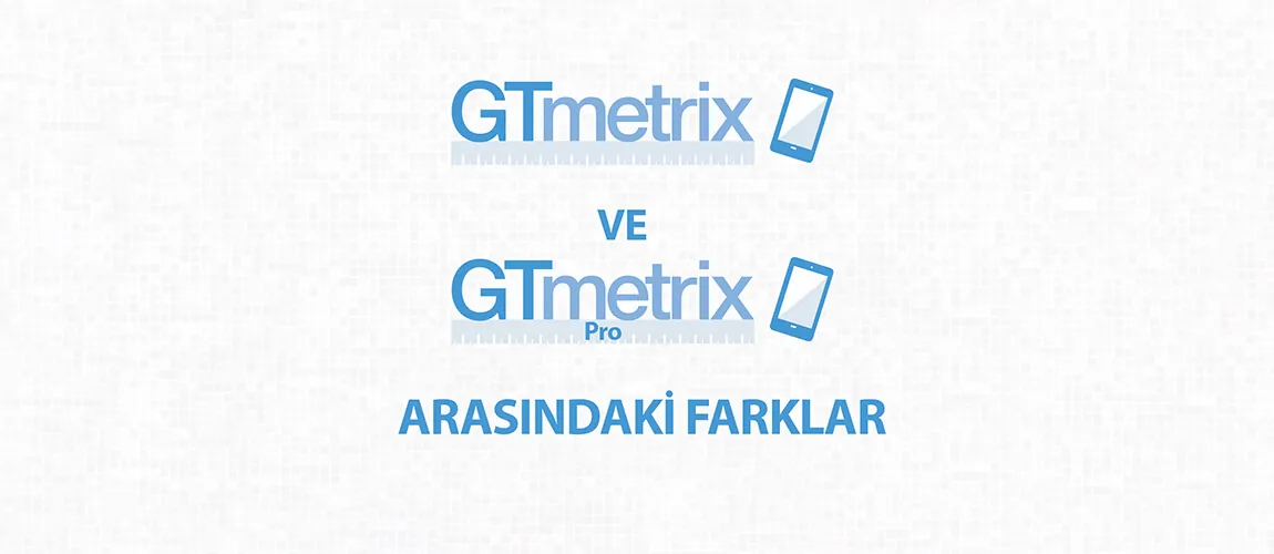 GTmetrix ve GTmetrix Pro Arasındaki Farklar [Hediyeli]