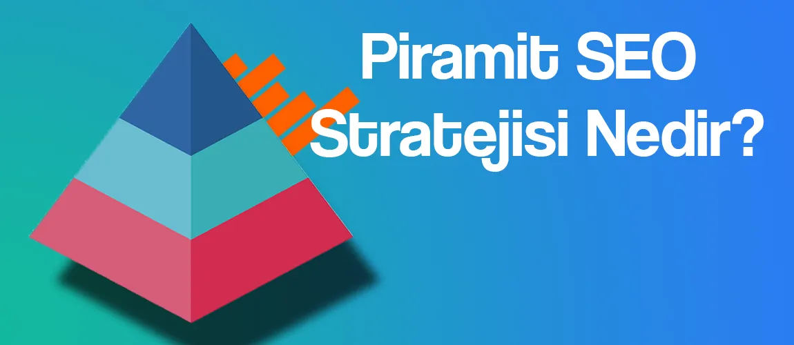 Piramit Seo Stratejisi Nedir?