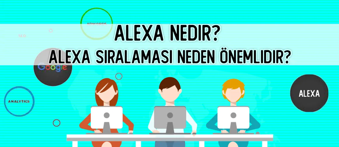 Alexa Nedir? Alexa Sıralaması Neden Önemlidir?