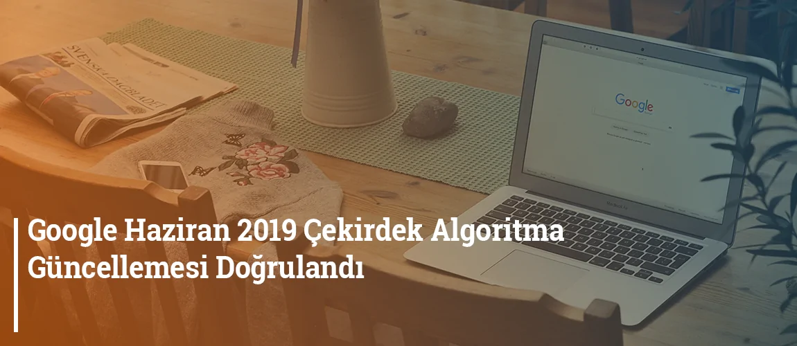 Google Haziran 2019 Çekirdek algoritma güncellemesi