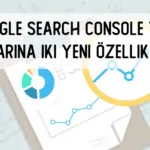 Google Search Console Test Araçlarına İki Yeni Özellik Geliyor Google Search Console Test Araçlarına İki Yeni Özellik