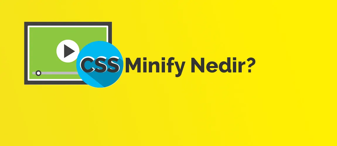 CSS Minify Nedir?