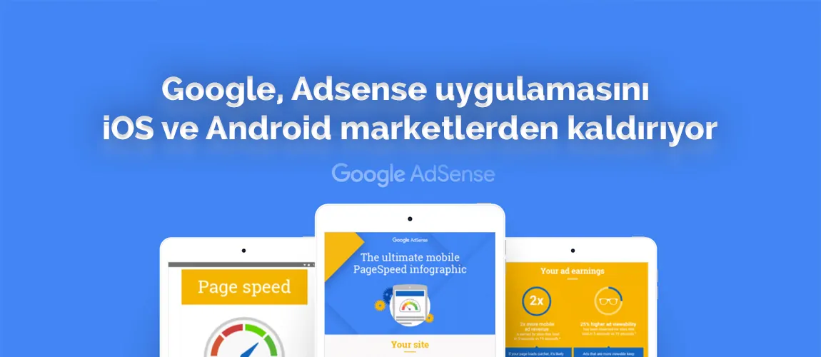 Google, Adsense uygulamasını iOS ve Android marketlerden kaldırıyor