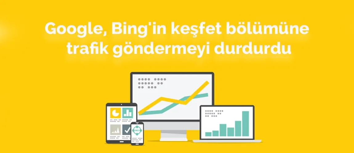 Google, Bing'in keşfet bölümüne trafik göndermeyi durdurdu