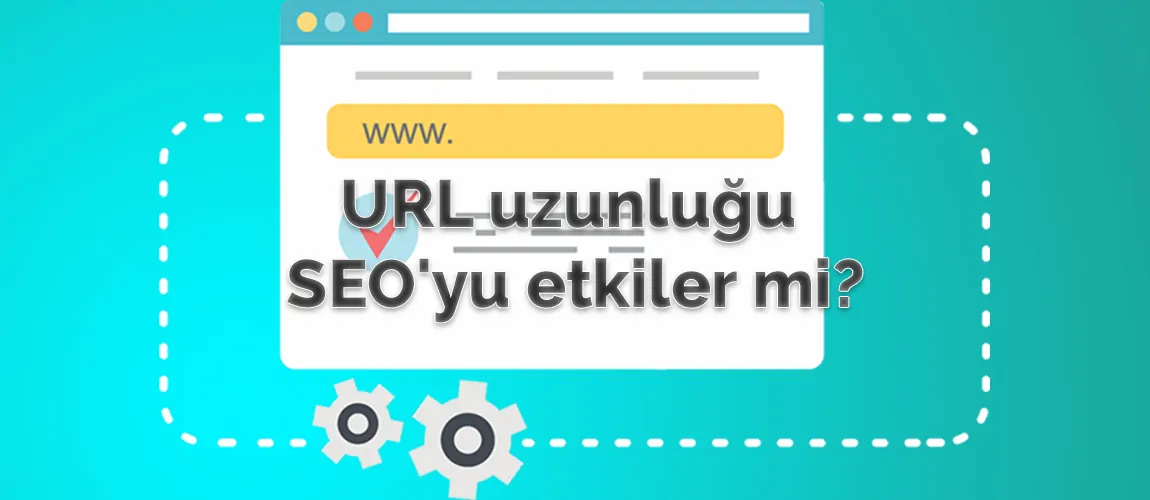 URL uzunluğu SEO'yu etkiler mi?