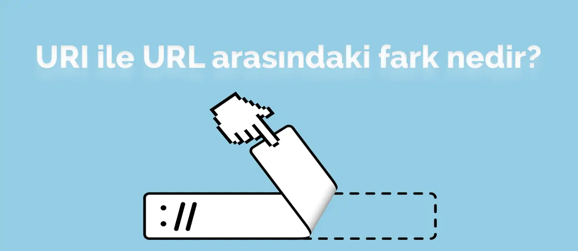URI ile URL arasındaki fark nedir?