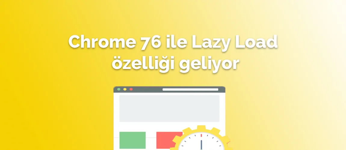 Chrome 76 ile Lazy Load özelliği geliyor