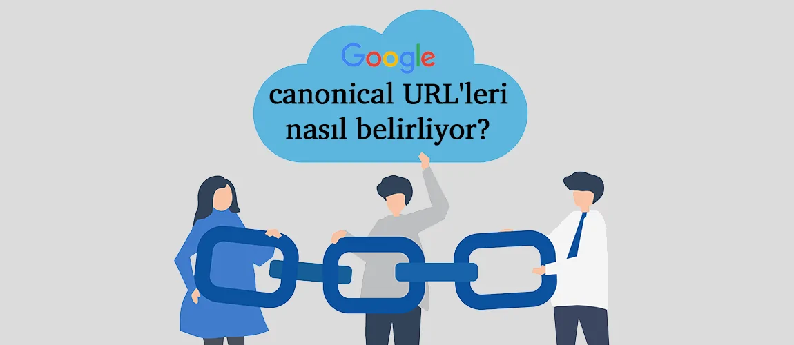 Google canonical URL'leri nasıl belirliyor