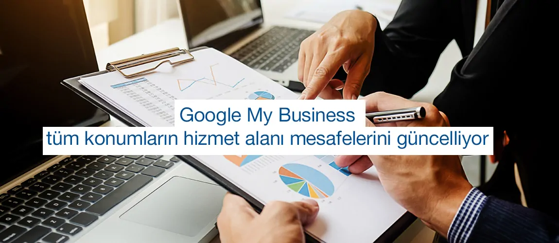 Google My Business mesafeye dayalı hizmet bölgeleri