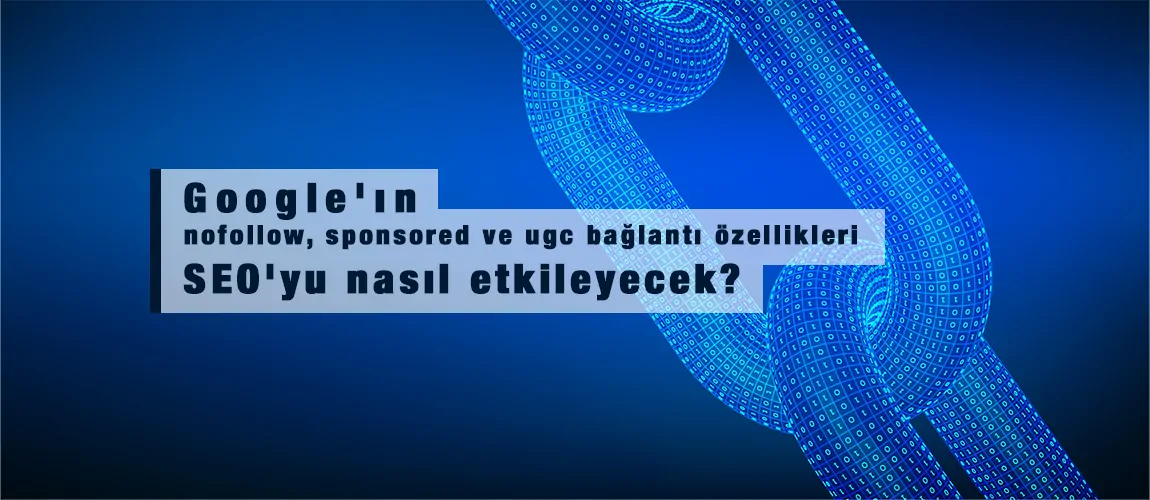 nofollow, sponsored ve ugc bağlantı özellikleri