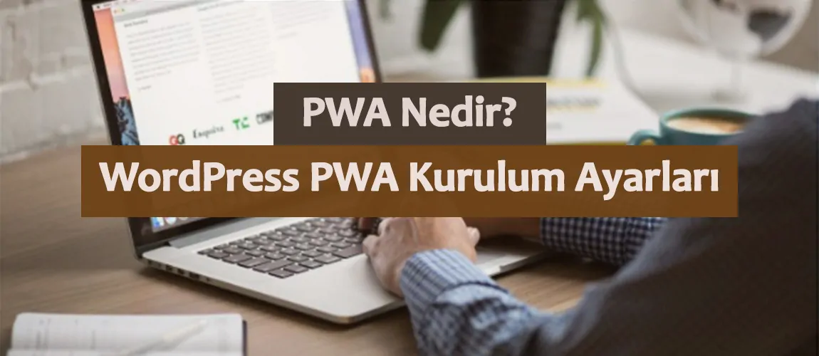 PWA Nedir